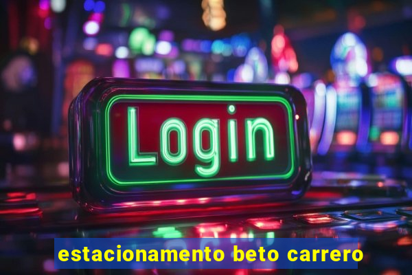 estacionamento beto carrero